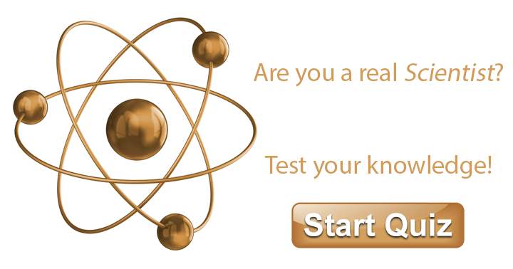 Are you a real scientist? Test your knowledge. Share it to prove your score.