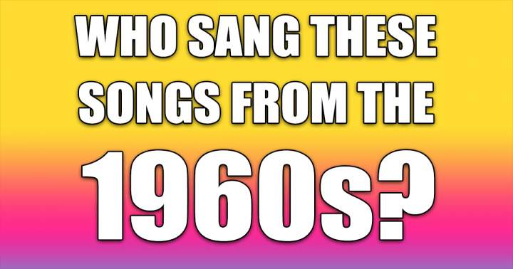 Who Sang These Sixties Songs?