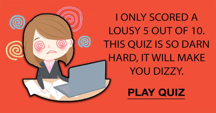 This quiz is guaranteed to leave you feeling dizzy.