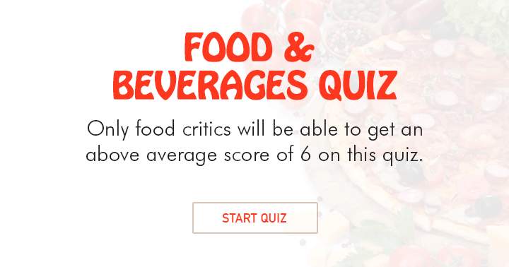 This Food & Beverage quiz will get you hungry instantly. Are you able to get more then 50% correct?