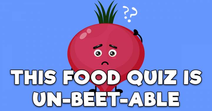 Un-beet-able Food Quiz